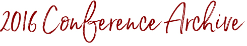 2016 Conference Archive 2016 Conference Archive