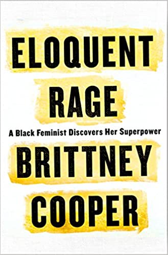 Eloquent Rage: A Black Feminist Discovers Her Superpower by Brittney Cooper