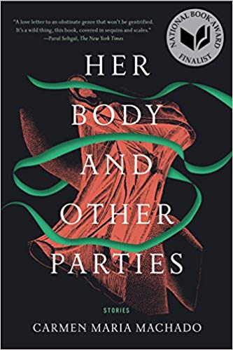 Her Body and Other Parties by Carmen Maria Machado