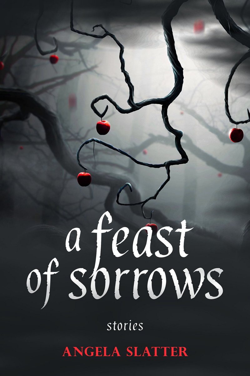 A Feast of Sorrows Angela Slatter A Feast of Sorrows Angela Slatter