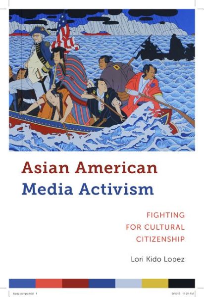 Asian American Media Activism: Fighting for Cultural Citizenship Asian American Media Activism: Fighting for Cultural Citizenship