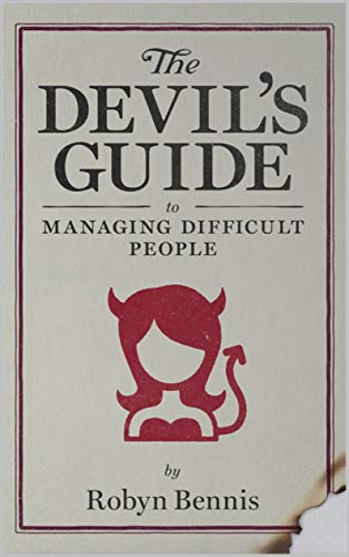 The Devil's Guide to Managing Difficult People