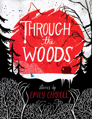Through the Woods Emily Carroll