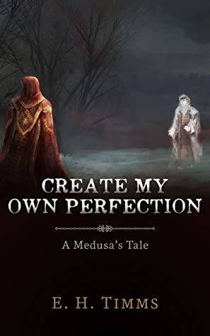 Create My Own Perfection by E. H. Timms