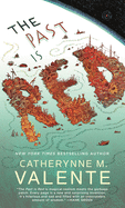 The Past is Red Catherynne M. Valente The Past is Red